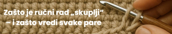 Zašto je ručni rad „skuplji“ - i zašto vredi svake pare
